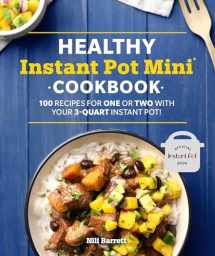 9781465492692-1465492690-Healthy Instant Pot Mini Cookbook: 100 Recipes for One or Two with your 3-Quart Instant Pot (Healthy Cookbook)