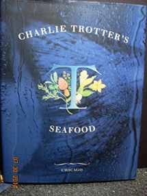 9780898158984-0898158982-Charlie Trotter's Seafood