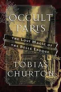 9781620555453-162055545X-Occult Paris: The Lost Magic of the Belle Époque