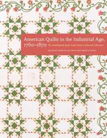9780803295926-0803295928-American Quilts in the Industrial Age, 1760–1870: The International Quilt Study Center and Museum Collections