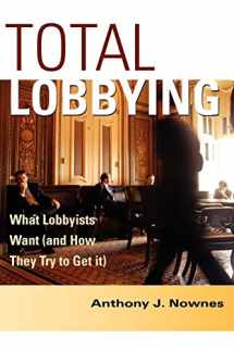 9780521547116-0521547113-Total Lobbying: What Lobbyists Want (and How They Try to Get It)