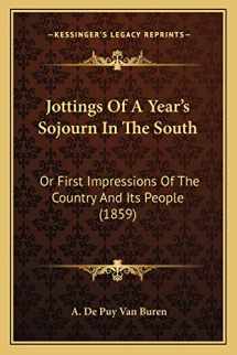 9781166184940-1166184943-Jottings Of A Year's Sojourn In The South: Or First Impressions Of The Country And Its People (1859)