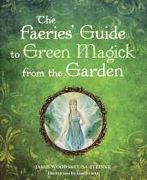 9781587613548-1587613549-The Faerie's Guide to Green Magick from the Garden