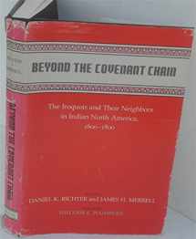 9780815624165-0815624166-Beyond the Covenant Chain: The Iroquois and Their Neighbors in Indian North America, 1600-1800 (Iroquois Book)