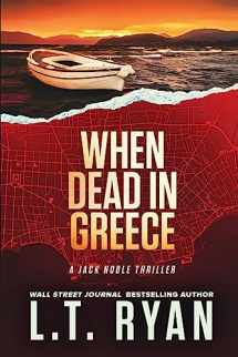 9781503092211-1503092216-When Dead in Greece (Jack Noble)