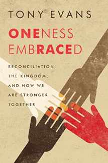 9780802412669-0802412661-Oneness Embraced: Reconciliation, the Kingdom, and How We are Stronger Together