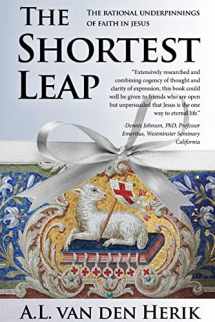 9781685470692-1685470696-The Shortest Leap: The Rational Underpinnings of Faith in Jesus