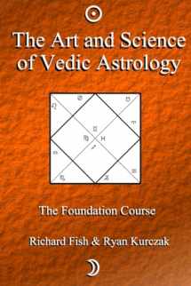 9781475267655-1475267657-The Art and Science of Vedic Astrology: The Foundation Course