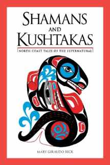 9780882409665-0882409662-Shamans and Kushtakas: North Coast Tales of the Supernatural