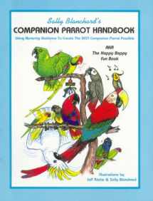 9780967129808-096712980X-Sally Blanchard's Companion Parrot Handbook: Using Nurturing Guidance to Create the Best Companion Parrot Possible: Aka, the Happy Bappy Fun Book