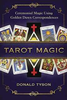9780738757230-0738757233-Tarot Magic: Ceremonial Magic Using Golden Dawn Correspondences