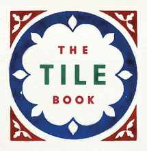9780500480250-0500480257-The Tile Book: History, Pattern, Design