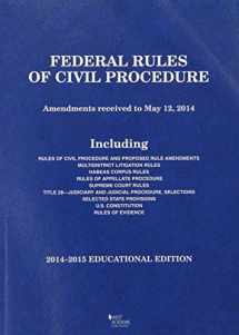 9780314287304-0314287302-Federal Rules of Civil Procedure, 2014-2015 Educational Edition (Selected Statutes)
