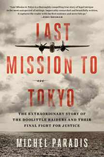 9781501104718-1501104713-Last Mission to Tokyo: The Extraordinary Story of the Doolittle Raiders and Their Final Fight for Justice