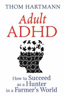 9781620555750-1620555751-Adult ADHD: How to Succeed as a Hunter in a Farmer's World