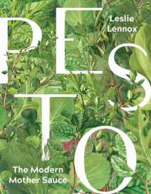 9781572842687-1572842687-Pesto: The Modern Mother Sauce: More Than 90 Inventive Recipes That Start with Homemade Pestos