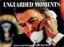 9781565300231-1565300238-Unguarded Moments: Behind-The-Scenes Photographs of President Ronald Reagan