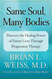 9780743264341-0743264347-Same Soul, Many Bodies: Discover the Healing Power of Future Lives through Progression Therapy