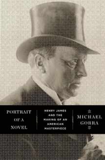 9780871404084-0871404087-Portrait of a Novel: Henry James and the Making of an American Masterpiece