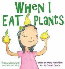 9781732046269-1732046263-When I Eat Plants: Encourages Healthy Nutrition for Children