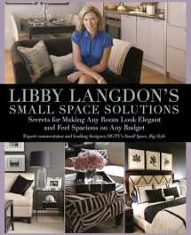9781599214245-1599214245-Libby Langdon's Small Space Solutions: Secrets For Making Any Room Look Elegant And Feel Spacious On Any Budget