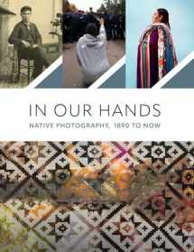 9780300272161-0300272162-In Our Hands: Native Photography, 1890 to Now