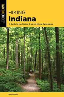 9781493034970-1493034979-Hiking Indiana: A Guide to the State's Greatest Hiking Adventures (State Hiking Guides Series)