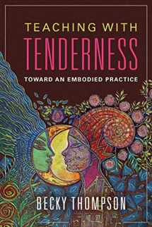9780252082702-0252082702-Teaching with Tenderness: Toward an Embodied Practice (Transformations: Womanist studies)