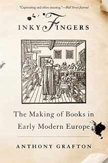9780674271210-0674271211-Inky Fingers: The Making of Books in Early Modern Europe