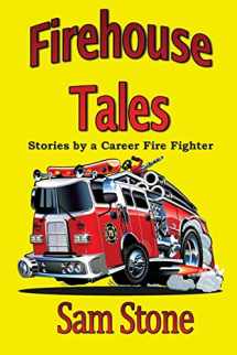 9781975643492-1975643496-Firehouse Tales: Stories by a Career Fire Fighter