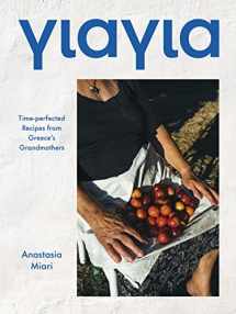 9781784886127-1784886122-Yiayia: Time-perfected Recipes from Greece’s Grandmothers