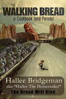 9781939603319-1939603315-The Walking Bread: The Bread Will Rise! (Hallee's Galley Parody Cookbook)