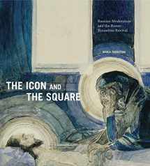9780271081045-027108104X-The Icon and the Square: Russian Modernism and the Russo-Byzantine Revival