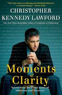9780061456220-0061456225-Moments of Clarity: Voices from the Front Lines of Addiction and Recovery
