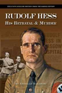9781937787189-1937787184-Rudolf Hess: His Betrayal and Murder