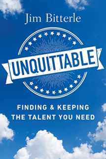 9781586446598-1586446592-Unquittable: Finding & Keeping the Talent You Need