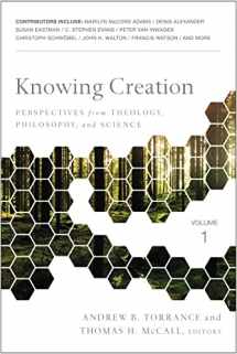 9780310536130-0310536138-Knowing Creation: Perspectives from Theology, Philosophy, and Science