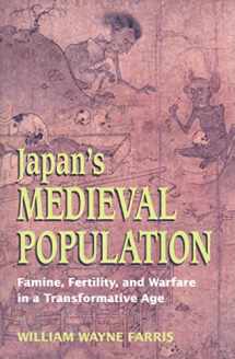 9780824834241-0824834240-Japan's Medieval Population: Famine, Fertility, and Warfare in a Transformative Age (Choice Outstanding Academic Books)