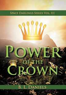 9781467028455-1467028452-Power of the Crown: Space Darlings Series Vol. III