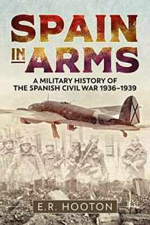 9781612006376-161200637X-Spain in Arms: A Military History of the Spanish Civil War 1936-1939