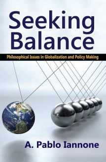 9781412853958-1412853958-Seeking Balance: Philosophical Issues in Globalization and Policy Making