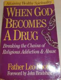 9780874777031-0874777038-When God Becomes a Drug