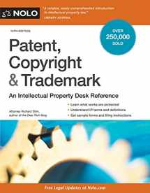 9781413324624-1413324622-Patent, Copyright & Trademark: An Intellectual Property Desk Reference