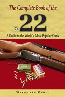 9781592280476-1592280471-Complete Book of the .22: A Guide To The World's Most Popular Guns