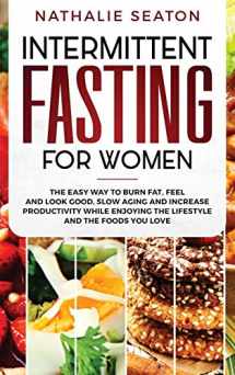 9786094754036-6094754034-Intermittent Fasting for Women: The Easy Way to Burn Fat, Feel and Look Good, Slow Ageing and Increase Productivity while Enjoying the Lifestyle and the Foods You Love