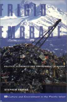 9780870715365-0870715364-Frigid Embrace: Politics, Economics, and Environment in Alaska