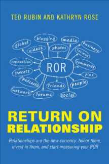 9781625632371-1625632371-Return on Relationship: Relationships Are the New Currency: Honor Them, Invest in Them, and Start Mesauring Your Ror
