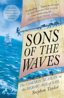 9780300257519-0300257511-Sons of the Waves: The Common Seaman in the Heroic Age of Sail