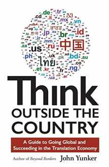 9781618220493-1618220497-Think Outside the Country: A Guide to Going Global and Succeeding in the Translation Economy