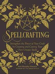 9781507212646-150721264X-Spellcrafting: Strengthen the Power of Your Craft by Creating and Casting Your Own Unique Spells